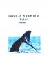 Lucky, A Whale of a Tale! by Tom Dirsa