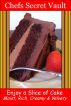 Enjoy a Slice of Cake - Moist, Rich, Creamy and Velvety by Chefs Secret Vault 
