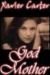 God Mother by Xavier Carter
