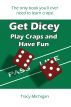 Get Dicey: Play Craps and Have Fun by Tracy Falbe