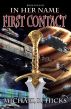 First Contact (In Her Name: The Last War, Book 1) by Michael R. Hicks