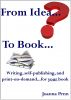 From Idea to Book: Writing, self-publishing and print-on-demand... for your book by Joanna Penn