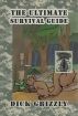 The Ultimate Survival Guide by Dick Grizzly