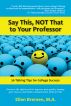Say This, NOT That to Your Professor by Ellen Bremen