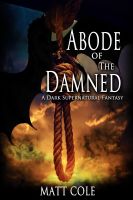 Cover for 'Abode of the Damned: A Dark Supernatural Fantasy'