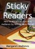 Sticky Readers: How to Attract a Loyal Blog Audience by Writing More Better by Margaret Andrews