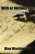 With or Without You, A Journey of Healing from the Pain of a Father's Rejection by Dina Washington