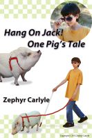 Cover for 'Hang On Jack: One Pig's Tale'