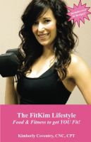Cover for 'The FitKim Lifestyle Food & Fitness to get YOU Fit!'