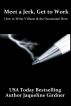 Meet a Jerk, Get to Work,  How to Write Villains and the Occasional Hero by Jaqueline Girdner Lynne Murray