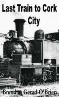 Cover for 'Last Train to Cork City'