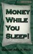 Money while you sleep! - and other ideas about wealth by Bakari  Akil II, Ph.D.