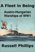 Cover for 'A Fleet in Being: Austro-Hungarian Warships of WW1'