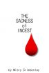 The Sadness of Incest by Misty Crimsonlay