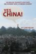 Yes China! An English Teacher's Love-Hate Relationship with a Foreign Country by Clark Nielsen