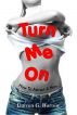 Turn Me On: How To Attract A Man by Darren G. Burton