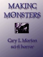 Cover for 'Making Monsters (sci-fi horror tales)'
