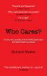 Who Cares? Or why war, poverty, environmental destruction and debt remain so popular. by Richard Walker
