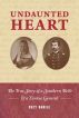 Undaunted Heart: the true story of a Southern belle & a Yankee general by Suzy Barile