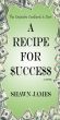 A Recipe for $ucce$$ by Shawn James