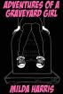 Adventures of a Graveyard Girl (Funeral Crashing #2) by Milda Harris