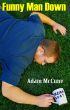Funny Man Down by Adam J. McCune