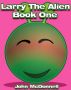 The Adventures Of Larry The Alien by John McDonnell