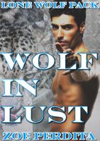 Cover for 'Lone Wolf Pack: Wolf in Lust (Gay Werewolf) (Gay Shifter) (Gay Erotic Romance)'