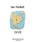 Give by Ian Kellett
