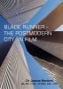 BLADE RUNNER - The Postmodern City In Film by Joanne Benford