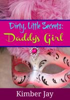 Cover for 'Dirty Little Secrets: Daddy's Girl'
