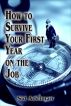 How to Survive Your First Year on the Job by Sid Adelman