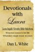 Devotionals with Laura: Laura Ingalls' Favorite Bible Selections, What they meant in her life, What they might mean in yours by Dan L White