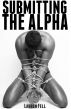 Submitting the Alpha (Werewolf Erotica) by Lauren Fell