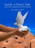 Yonah, A Dove's Tale and other inspirational short stories by Linda Abel