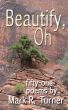 Beautify, Oh : fifty-one poems by Mark Turner