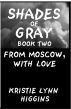 #2 Shades of Gray- From Moscow, With Love by Kristie Lynn Higgins