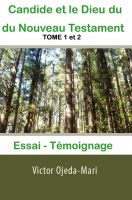 Cover for 'TOME 1 et 2 - Candide et le Dieu du Nouveau Testament - Essai et T&eacute;moignage'