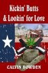 Kickin' Butts & Lookin' for Love by Calvin Bowden