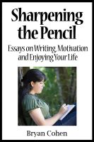 Cover for 'Sharpening the Pencil: Essays on Writing, Motivation and Enjoying Your Life'