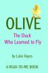 Olive: The Duck Who Learned to Fly by Luke  Hayes