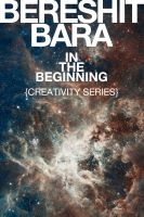 Cover for '"Bereshit Bara" In the Beginning {Creativity Series}'