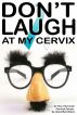 Don't Laugh at my Cervix by Jeana Byrd-Davis