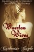 Wanton Wives: An Anthology of Regency Erotic Short Stories by Catherine Gayle
