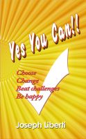 Cover for 'Yes You Can: Choose, Change, Beat Challenges, Be Happy'
