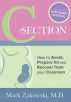 C-Section: How to Avoid, Prepare for and Recover from Your Cesarean by Mark Zakowski MD