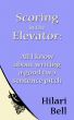 Scoring in the Elevator: All I know about writing a good two sentence pitch by Hilari Bell