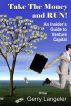 Take the Money and Run! An Insider's Guide to Venture Capital by Gerry Langeler