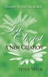 In Christ: A New Creation by Peter Wade