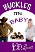 Buckles Me Baby by D. D. Scott
